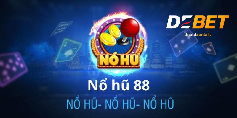 Tổng quan nổ hũ 88